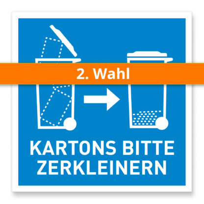 2. Wahl: Hinweisschild - KARTONS BITTE ZERKLEINERN